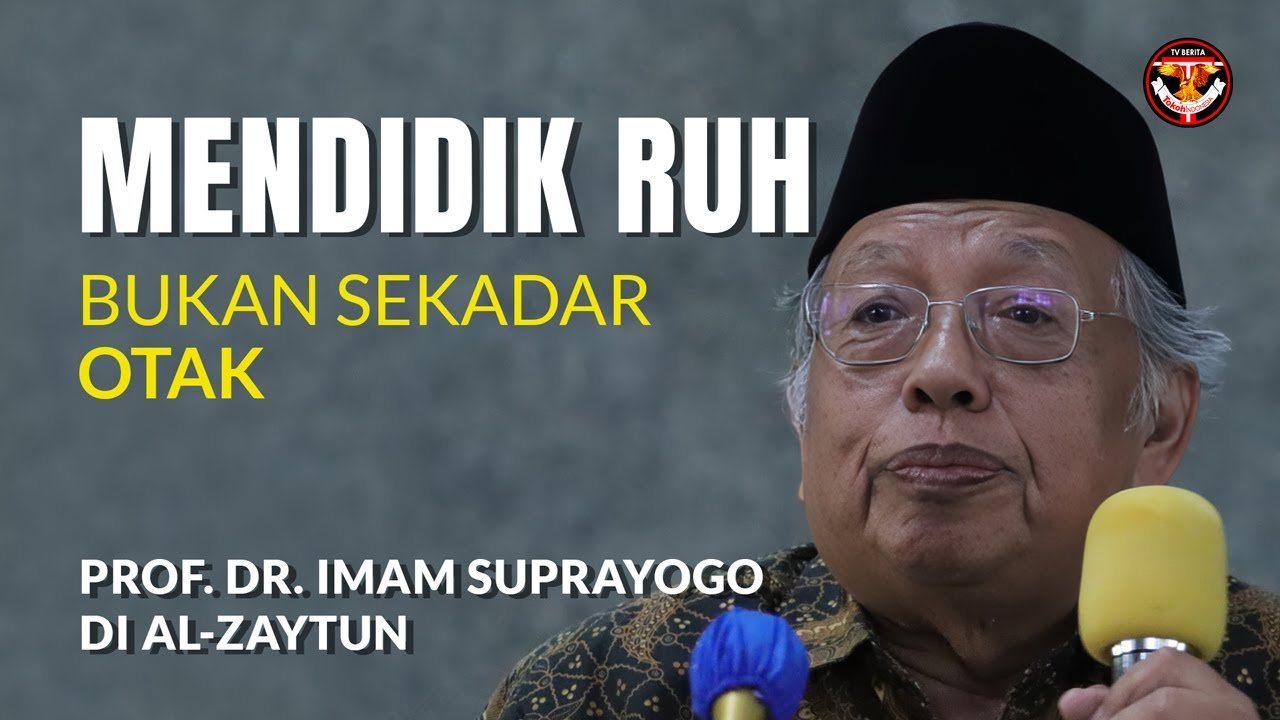 Prof. Dr. Imam Suprayogo | Tokoh Pendidikan Nasional | Mendidik Ruh, Bukan Sekadar Otak