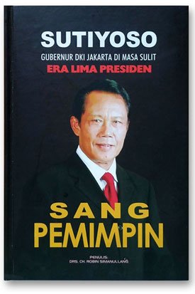 Sutiyoso Sang Pemimpin Sutiyoso Sang Pemimpin