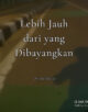 Lebih Jauh dari yang Dibayangkan